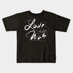 Love is Like War Lettering Kids T-Shirt